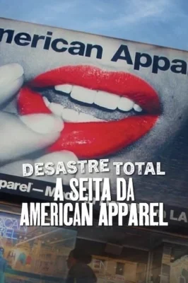 Desastre Total: O Culto da American Apparel – assistir online em HD